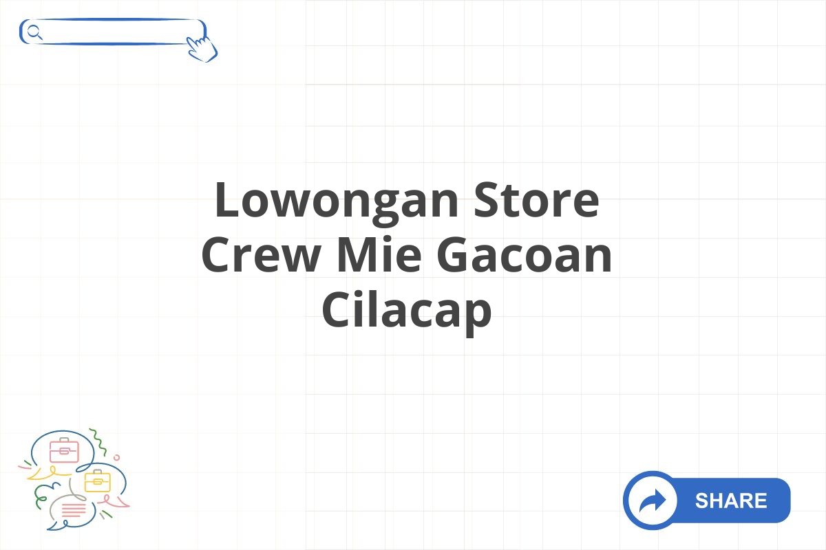 Lowongan Store Crew Mie Gacoan Cilacap