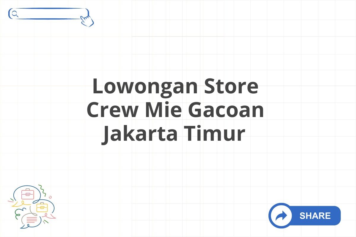 Lowongan Store Crew Mie Gacoan Jakarta Timur