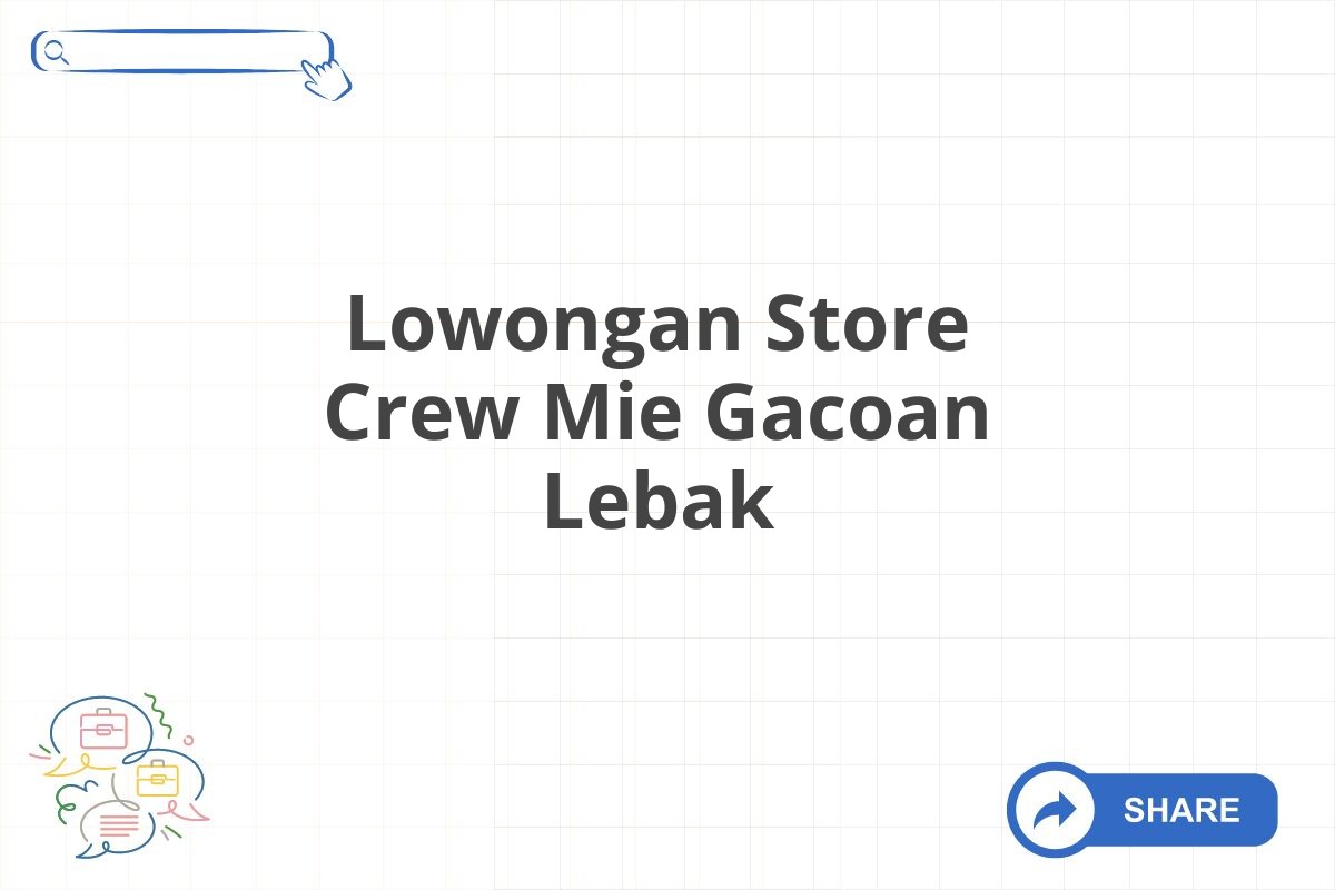 Lowongan Store Crew Mie Gacoan Lebak