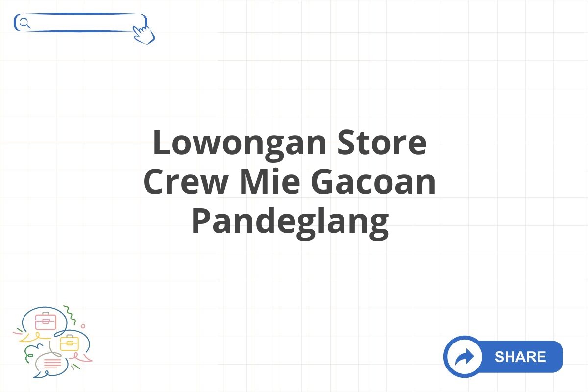 Lowongan Store Crew Mie Gacoan Pandeglang