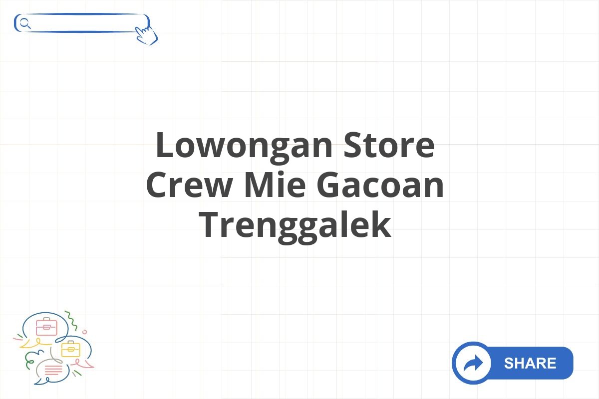 Lowongan Store Crew Mie Gacoan Trenggalek