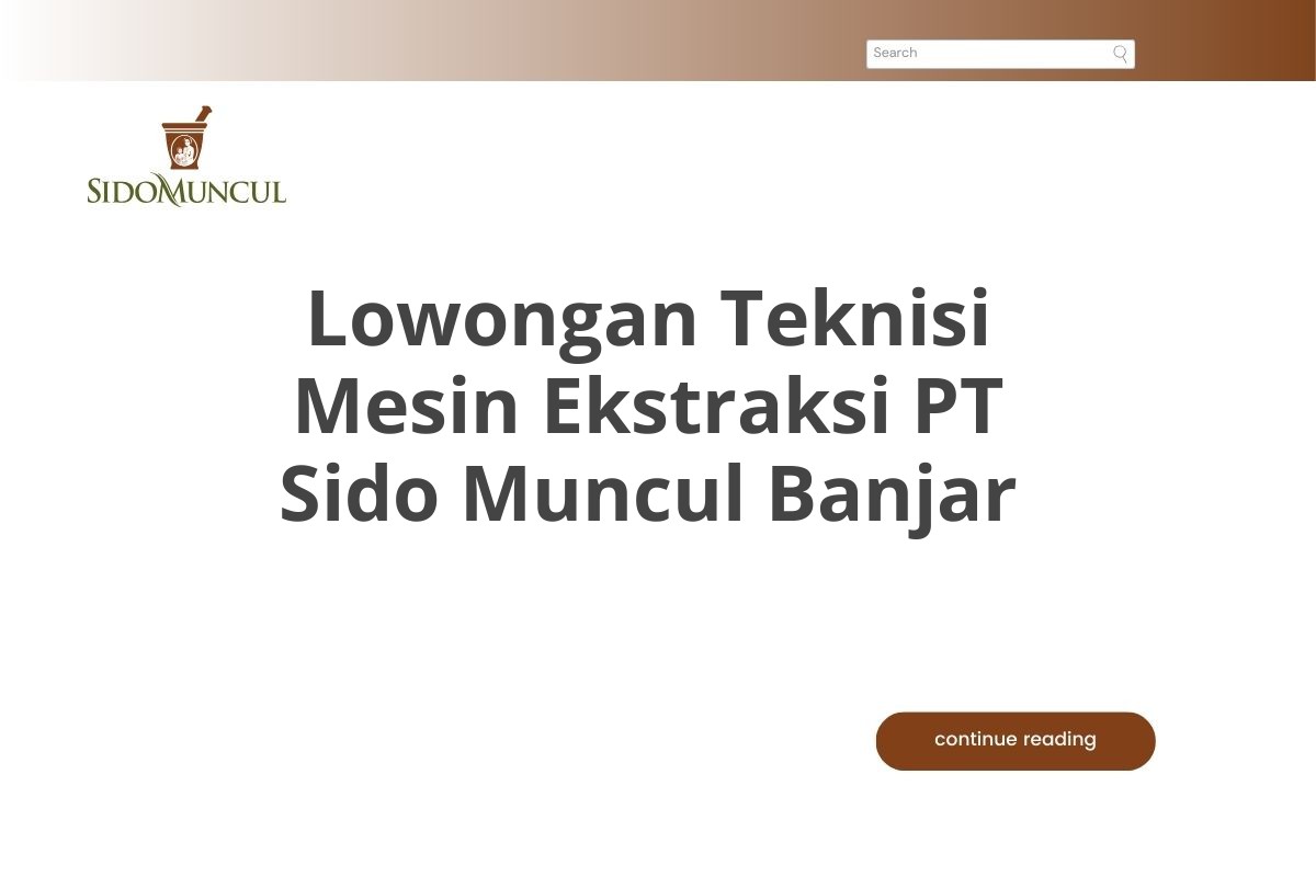 Lowongan Teknisi Mesin Ekstraksi PT Sido Muncul Banjar