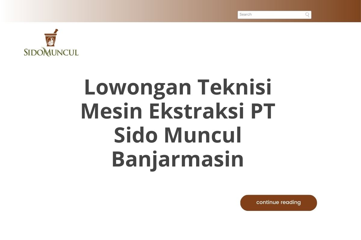 Lowongan Teknisi Mesin Ekstraksi PT Sido Muncul Banjarmasin