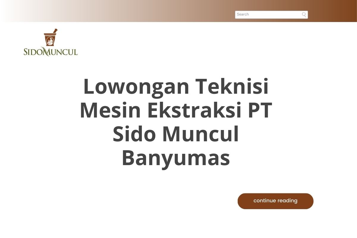 Lowongan Teknisi Mesin Ekstraksi PT Sido Muncul Banyumas