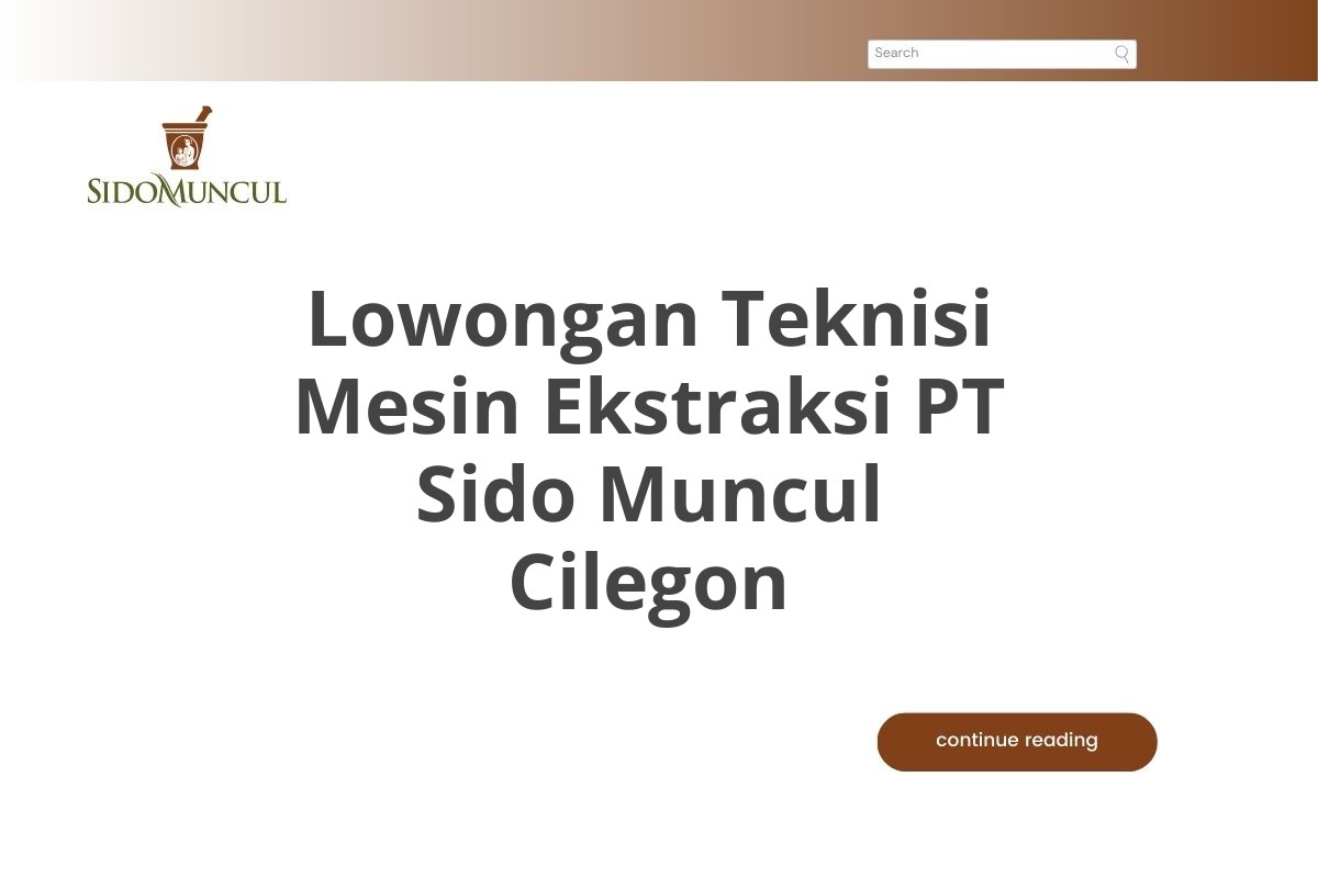 Lowongan Teknisi Mesin Ekstraksi PT Sido Muncul Cilegon