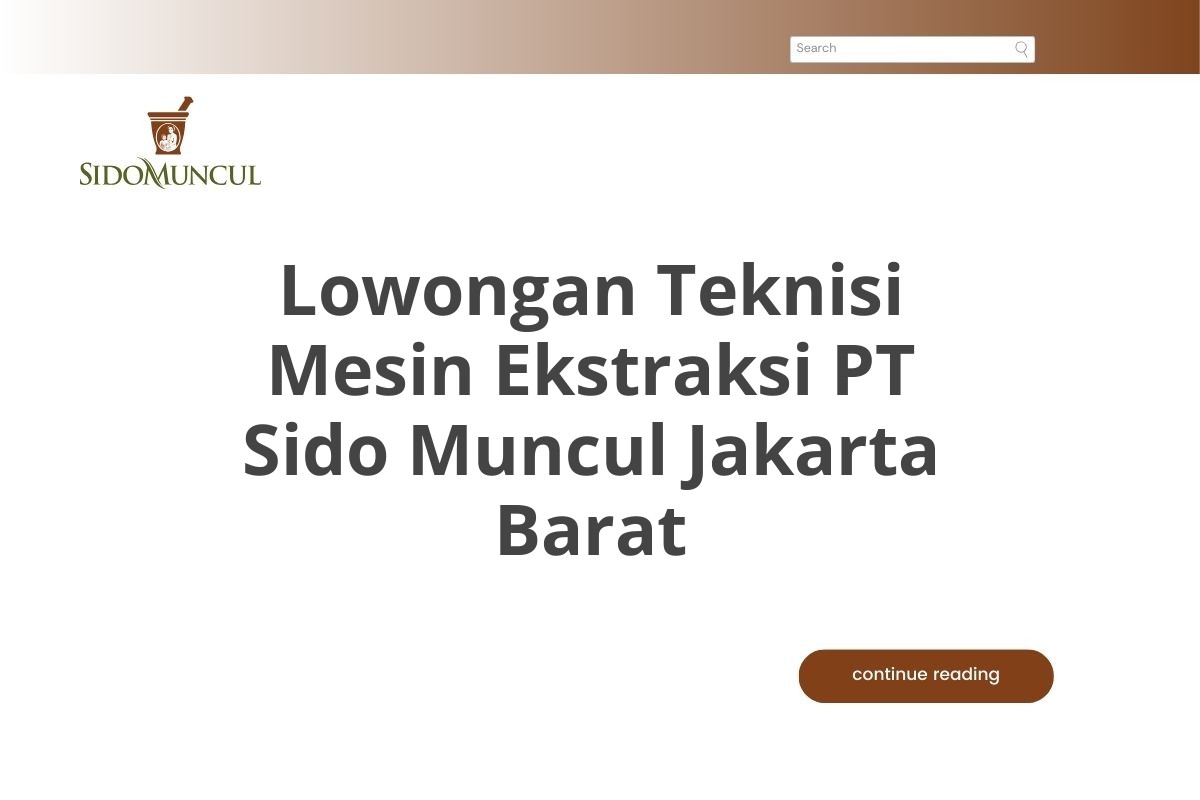 Lowongan Teknisi Mesin Ekstraksi PT Sido Muncul Jakarta Barat