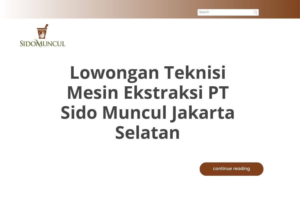 Lowongan Teknisi Mesin Ekstraksi PT Sido Muncul Jakarta Selatan