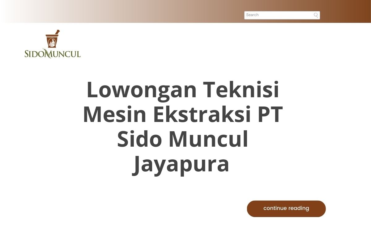 Lowongan Teknisi Mesin Ekstraksi PT Sido Muncul Jayapura