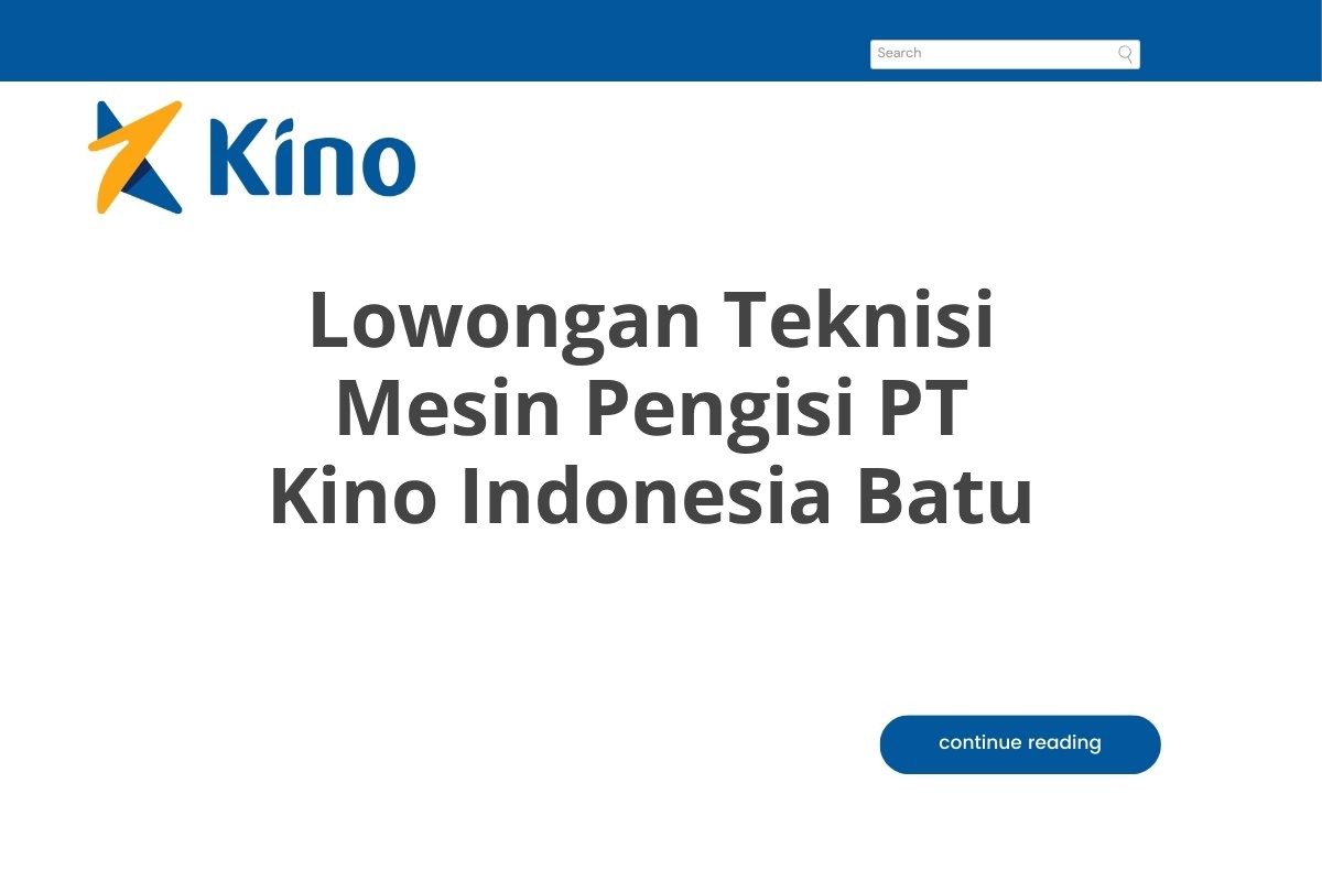 Lowongan Teknisi Mesin Pengisi PT Kino Indonesia Batu