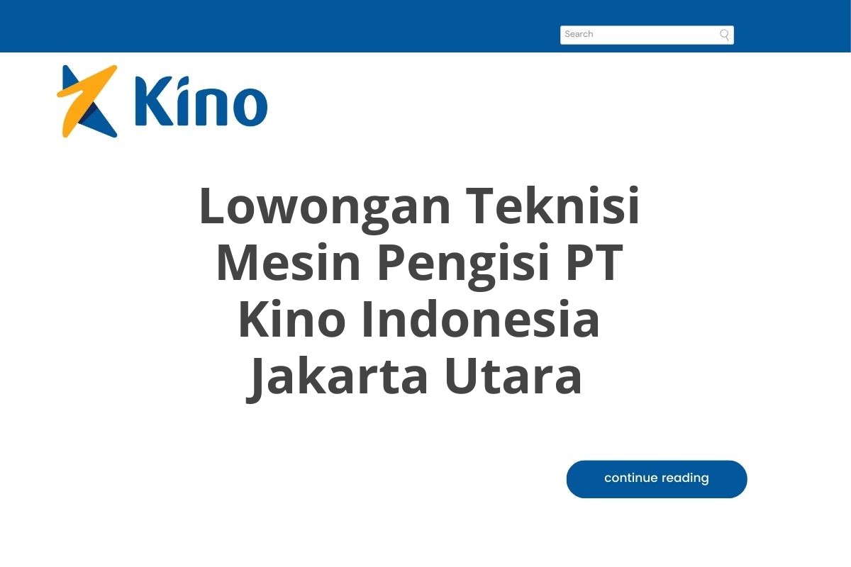 Lowongan Teknisi Mesin Pengisi PT Kino Indonesia Jakarta Utara