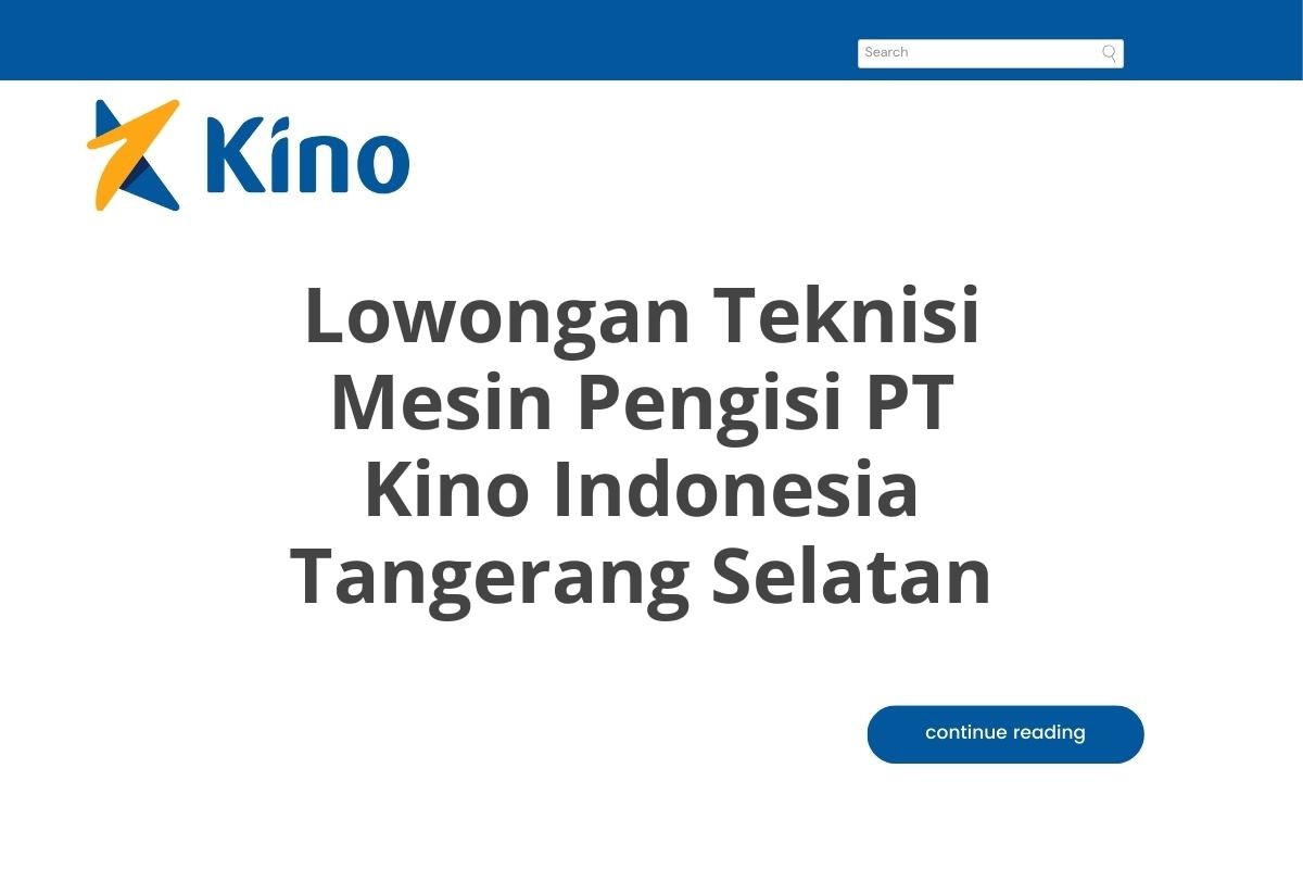 Lowongan Teknisi Mesin Pengisi PT Kino Indonesia Tangerang Selatan