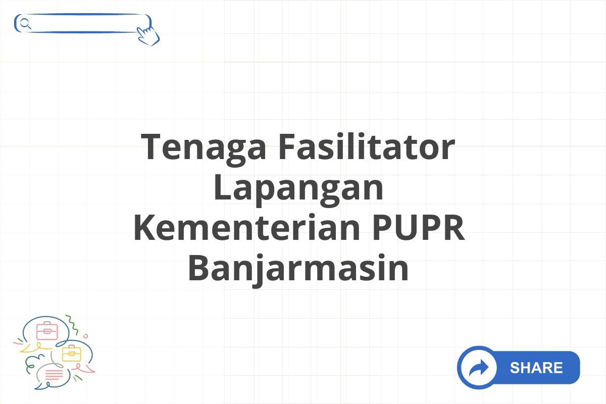 Tenaga Fasilitator Lapangan Kementerian PUPR Banjarmasin