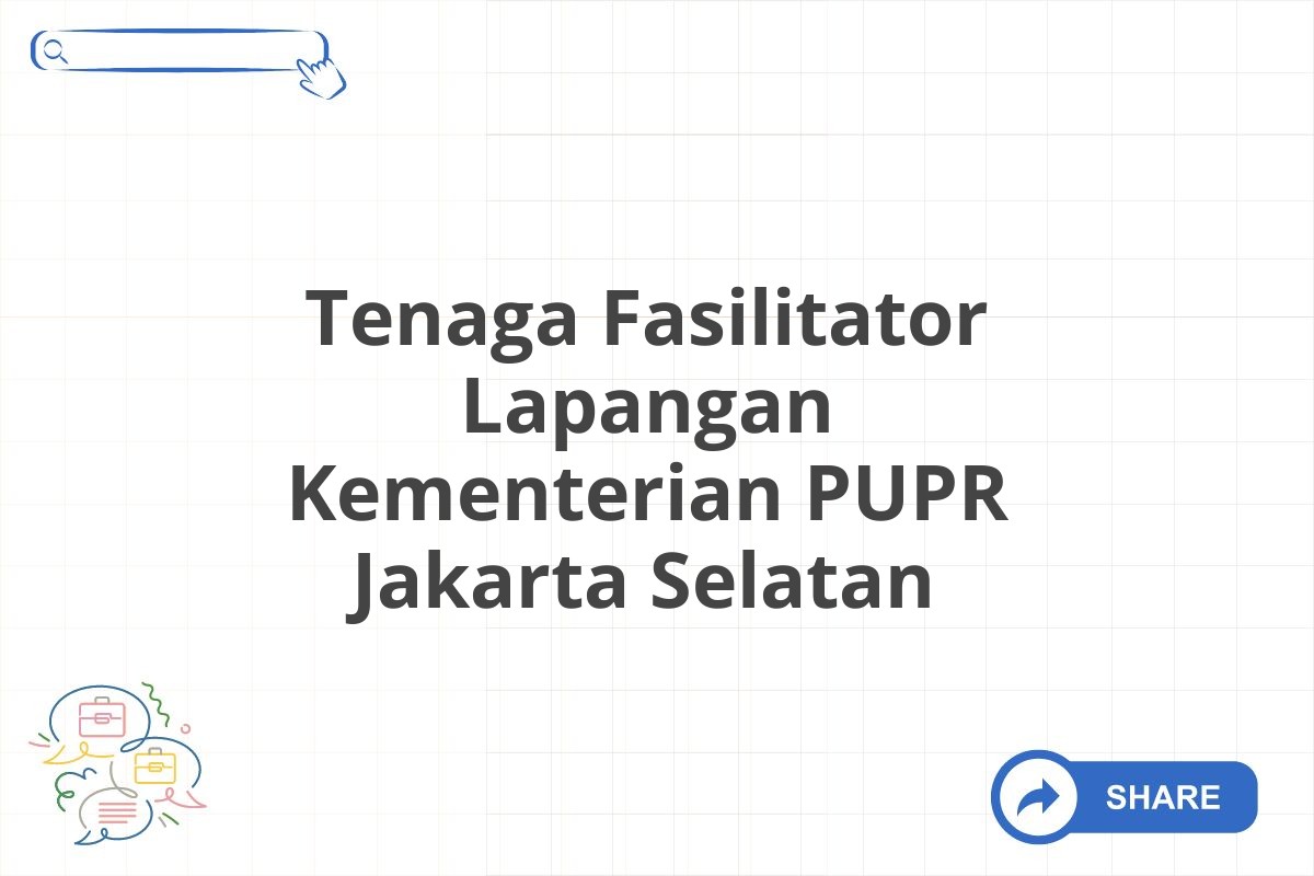 Tenaga Fasilitator Lapangan Kementerian PUPR Jakarta Selatan